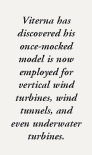 Viterna has  discovered his  once-mocked  model is now  employed for  vertical wind  turbines, wind  tunnels, and  even underwater turbines. 