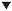 triangle pointing down